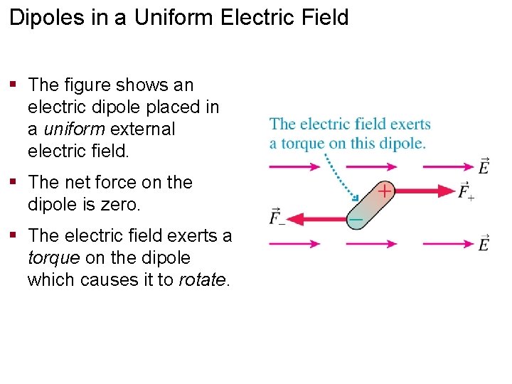 Dipoles in a Uniform Electric Field § The figure shows an electric dipole placed