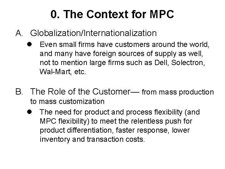 0. The Context for MPC A. Globalization/Internationalization l Even small firms have customers around