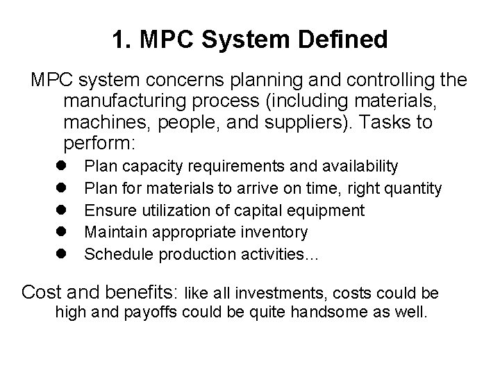 1. MPC System Defined MPC system concerns planning and controlling the manufacturing process (including