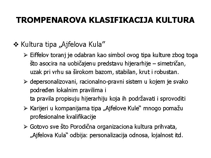 TROMPENAROVA KLASIFIKACIJA KULTURA v Kultura tipa „Ajfelova Kula” Ø Eiffelov toranj je odabran kao