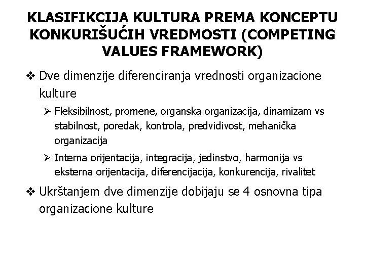 KLASIFIKCIJA KULTURA PREMA KONCEPTU KONKURIŠUĆIH VREDMOSTI (COMPETING VALUES FRAMEWORK) v Dve dimenzije diferenciranja vrednosti