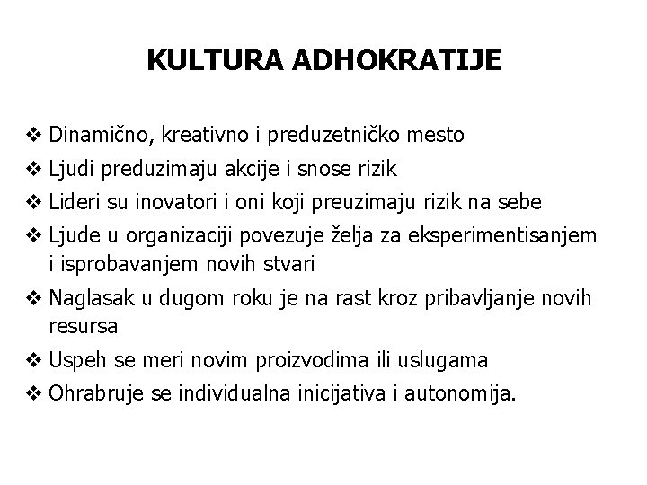 KULTURA ADHOKRATIJE v Dinamično, kreativno i preduzetničko mesto v Ljudi preduzimaju akcije i snose