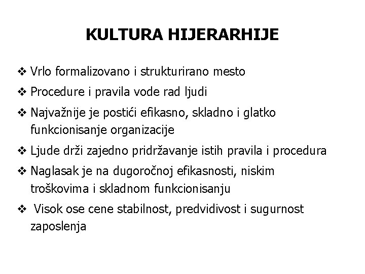 KULTURA HIJERARHIJE v Vrlo formalizovano i strukturirano mesto v Procedure i pravila vode rad