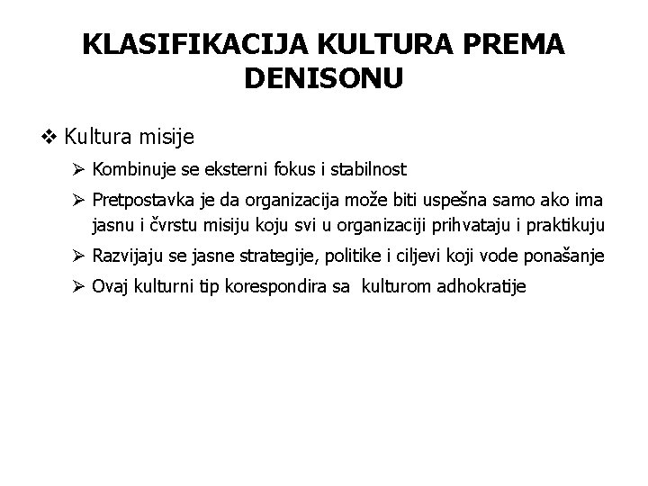 KLASIFIKACIJA KULTURA PREMA DENISONU v Kultura misije Ø Kombinuje se eksterni fokus i stabilnost