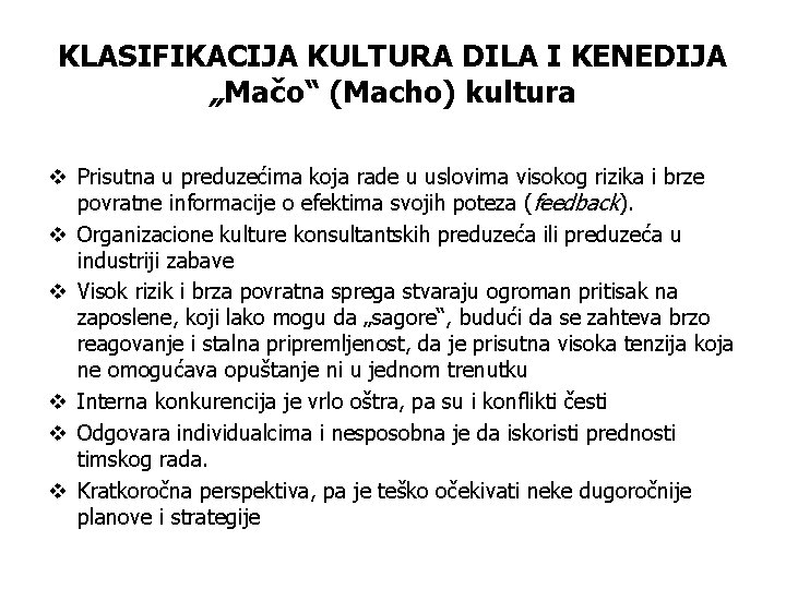 KLASIFIKACIJA KULTURA DILA I KENEDIJA „Mačo“ (Macho) kultura v Prisutna u preduzećima koja rade