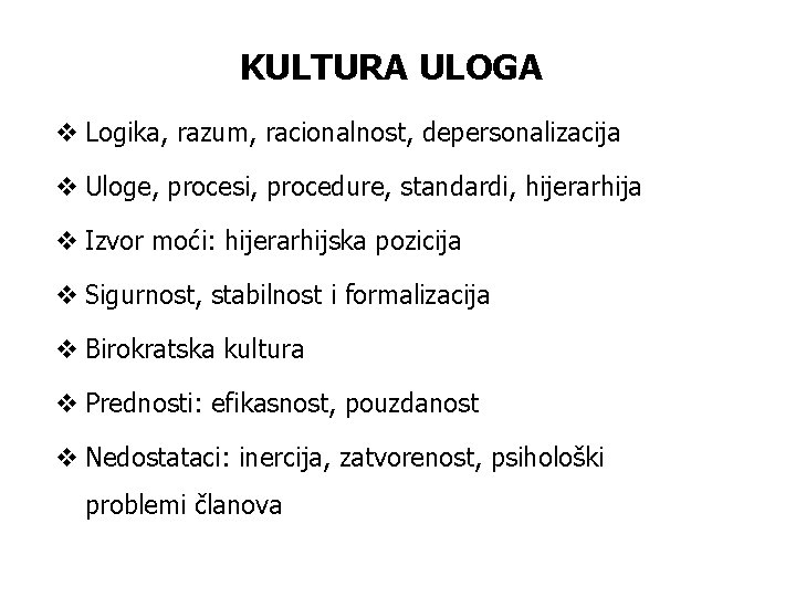 KULTURA ULOGA v Logika, razum, racionalnost, depersonalizacija v Uloge, procesi, procedure, standardi, hijerarhija v