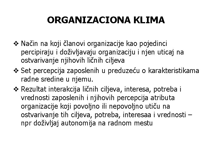 ORGANIZACIONA KLIMA v Način na koji članovi organizacije kao pojedinci percipiraju i doživljavaju organizaciju