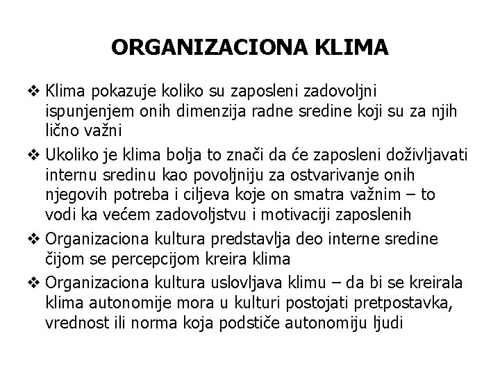 ORGANIZACIONA KLIMA v Klima pokazuje koliko su zaposleni zadovoljni ispunjenjem onih dimenzija radne sredine ORGANIZACIONA KLIMA v Klima pokazuje koliko su zaposleni zadovoljni ispunjenjem onih dimenzija radne sredine
