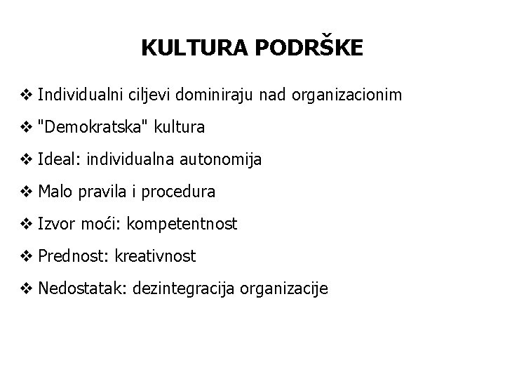 KULTURA PODRŠKE v Individualni ciljevi dominiraju nad organizacionim v "Demokratska" kultura v Ideal: individualna KULTURA PODRŠKE v Individualni ciljevi dominiraju nad organizacionim v "Demokratska" kultura v Ideal: individualna