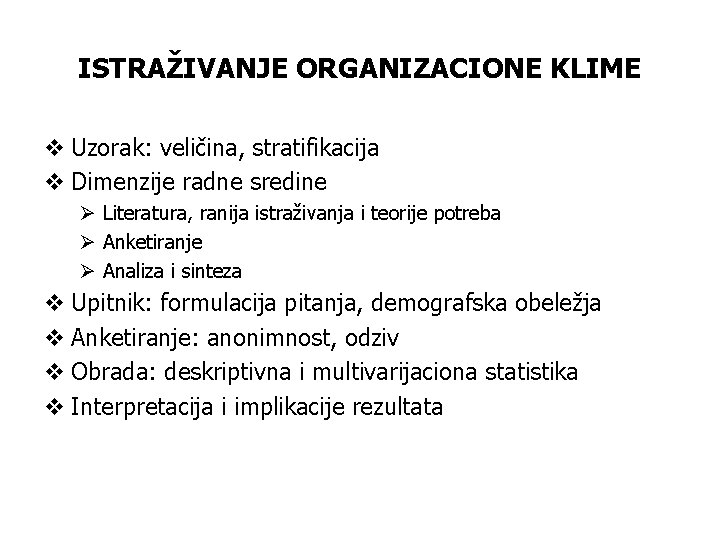 ISTRAŽIVANJE ORGANIZACIONE KLIME v Uzorak: veličina, stratifikacija v Dimenzije radne sredine Ø Literatura, ranija