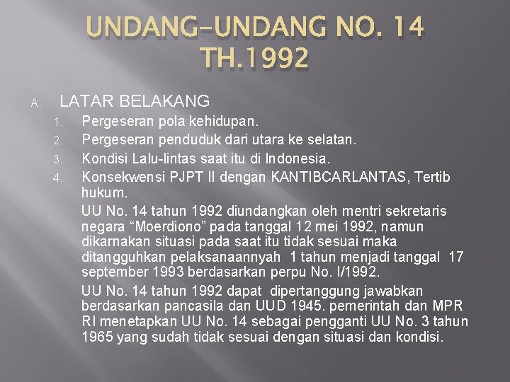 UNDANG-UNDANG NO. 14 TH. 1992 A. LATAR BELAKANG 1. 2. 3. 4. Pergeseran pola