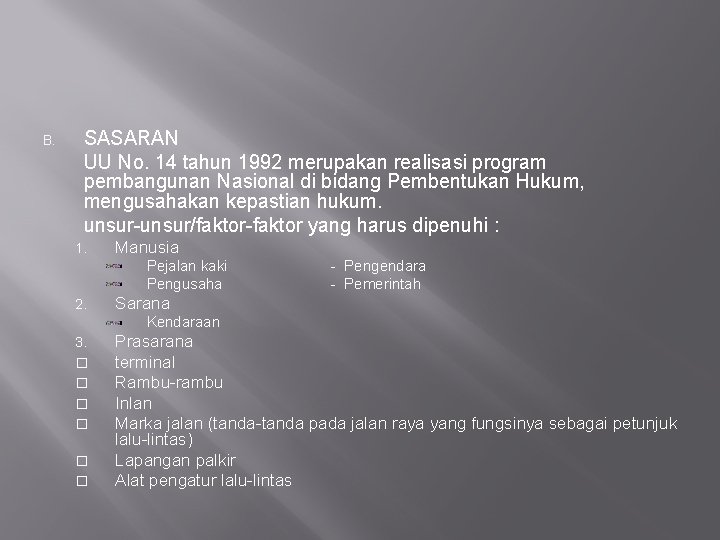 B. SASARAN UU No. 14 tahun 1992 merupakan realisasi program pembangunan Nasional di bidang B. SASARAN UU No. 14 tahun 1992 merupakan realisasi program pembangunan Nasional di bidang