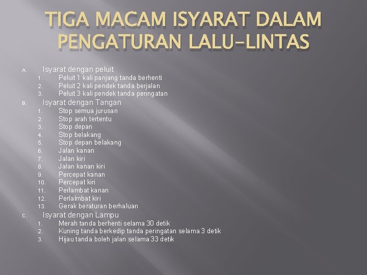 TIGA MACAM ISYARAT DALAM PENGATURAN LALU-LINTAS A. Isyarat dengan peluit 1. 2. 3. B.