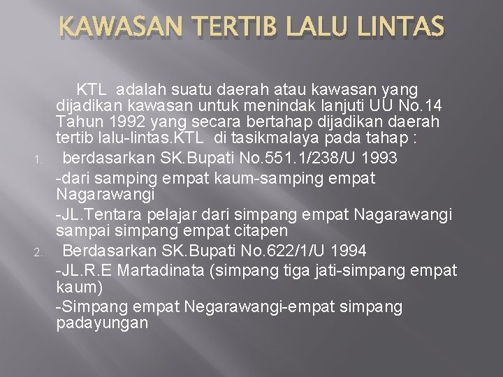 KAWASAN TERTIB LALU LINTAS 1. 2. KTL adalah suatu daerah atau kawasan yang dijadikan