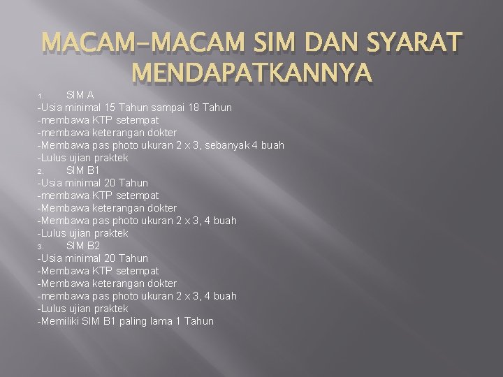 MACAM-MACAM SIM DAN SYARAT MENDAPATKANNYA SIM A -Usia minimal 15 Tahun sampai 18 Tahun