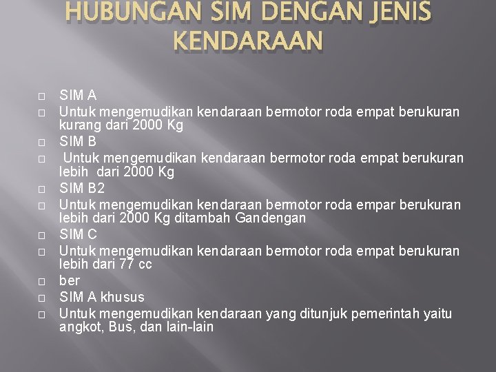 HUBUNGAN SIM DENGAN JENIS KENDARAAN � � � SIM A Untuk mengemudikan kendaraan bermotor