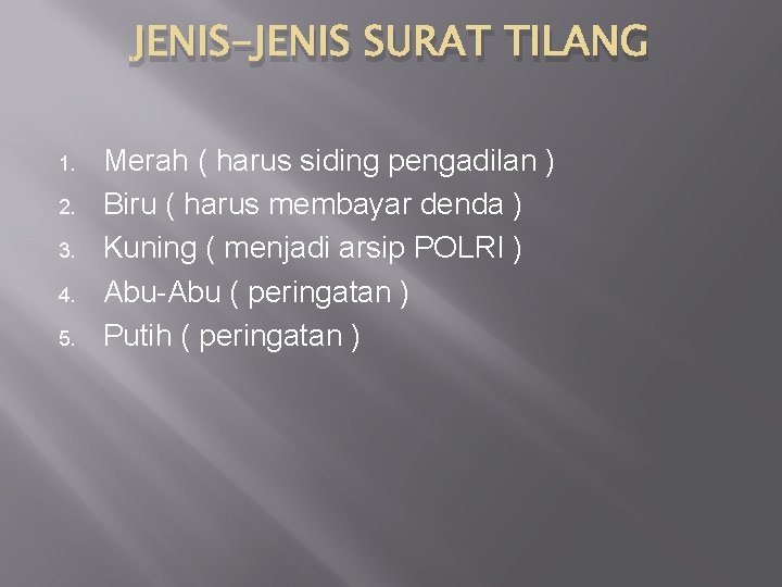 JENIS-JENIS SURAT TILANG 1. 2. 3. 4. 5. Merah ( harus siding pengadilan )