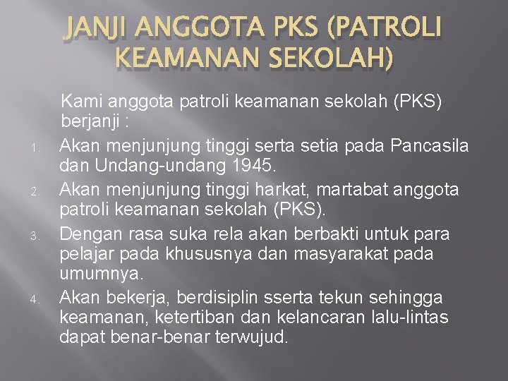 JANJI ANGGOTA PKS (PATROLI KEAMANAN SEKOLAH) 1. 2. 3. 4. Kami anggota patroli keamanan