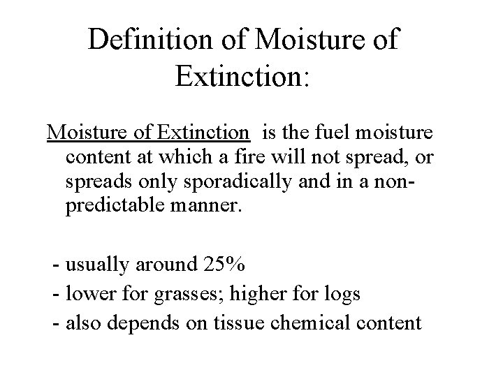 Definition of Moisture of Extinction: Moisture of Extinction is the fuel moisture content at