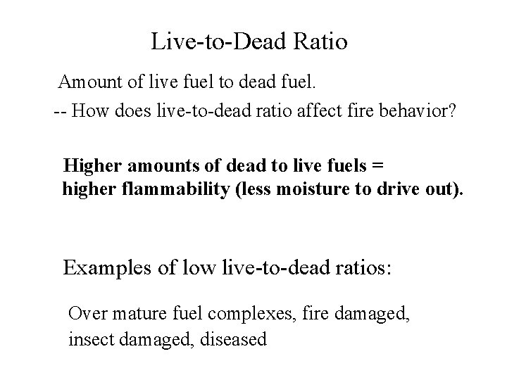 Live-to-Dead Ratio Amount of live fuel to dead fuel. -- How does live-to-dead ratio