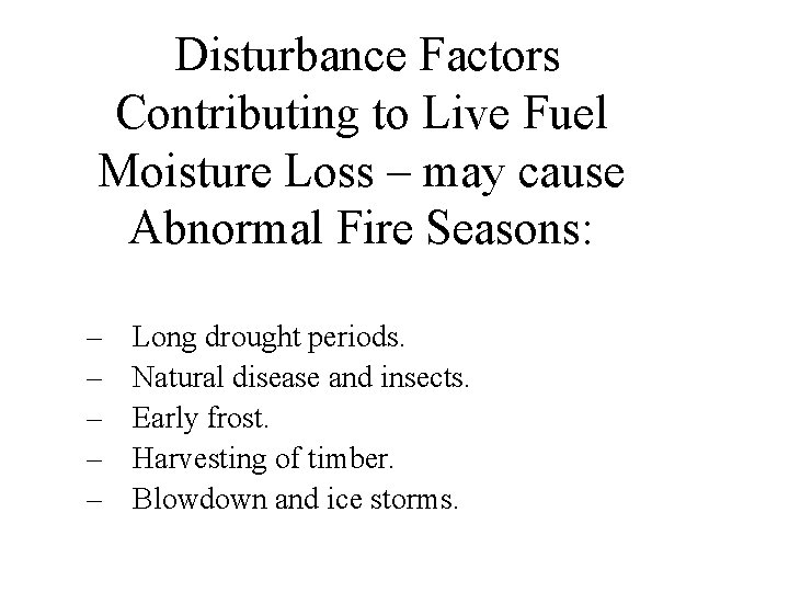 Disturbance Factors Contributing to Live Fuel Moisture Loss – may cause Abnormal Fire Seasons: