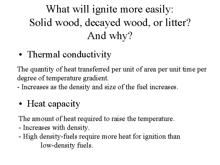 What will ignite more easily: Solid wood, decayed wood, or litter? And why? •