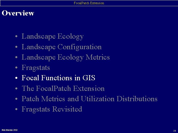 Focal. Patch Extension Overview • • Phil Hurvitz 2002 Landscape Ecology Landscape Configuration Landscape