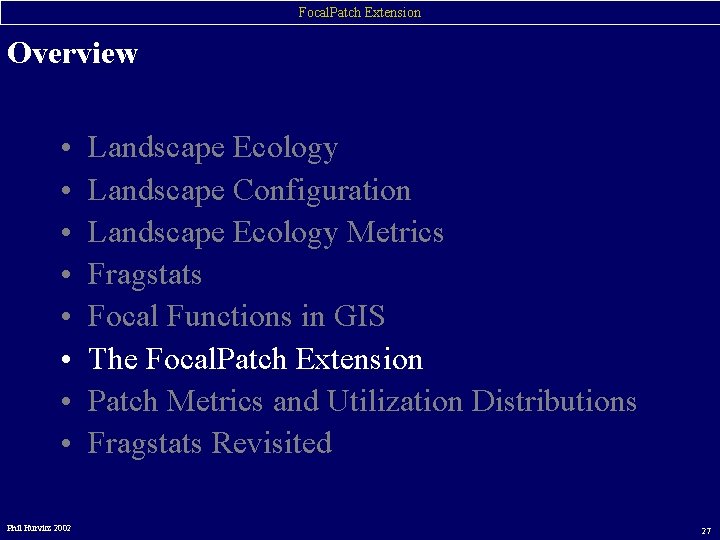 Focal. Patch Extension Overview • • Phil Hurvitz 2002 Landscape Ecology Landscape Configuration Landscape