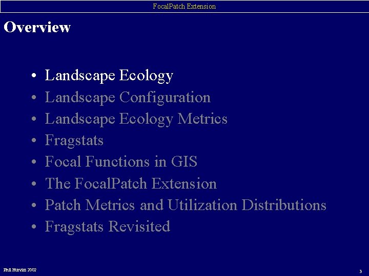 Focal. Patch Extension Overview • • Phil Hurvitz 2002 Landscape Ecology Landscape Configuration Landscape