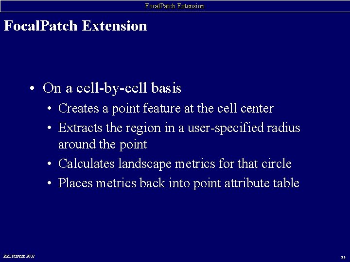 Focal. Patch Extension • On a cell-by-cell basis • Creates a point feature at