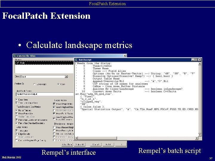 Focal. Patch Extension • Calculate landscape metrics Phil Hurvitz 2002 Rempel’s interface Rempel’s batch