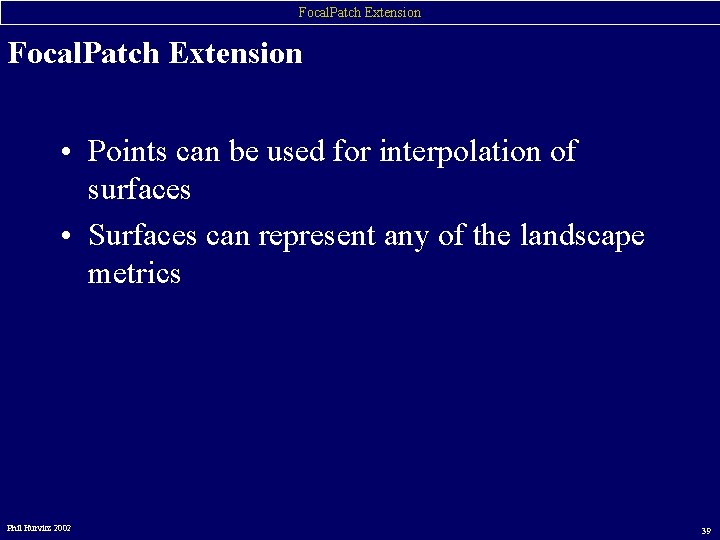 Focal. Patch Extension • Points can be used for interpolation of surfaces • Surfaces