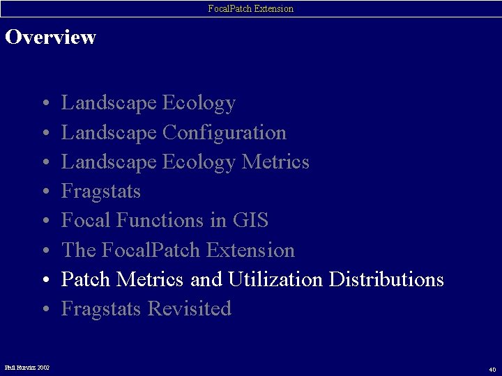 Focal. Patch Extension Overview • • Phil Hurvitz 2002 Landscape Ecology Landscape Configuration Landscape