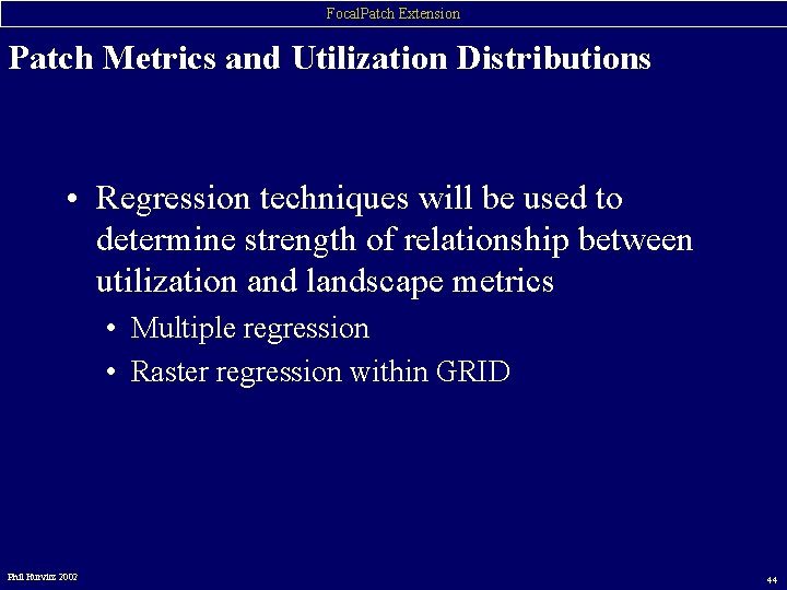 Focal. Patch Extension Patch Metrics and Utilization Distributions • Regression techniques will be used