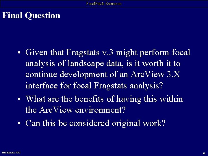 Focal. Patch Extension Final Question • Given that Fragstats v. 3 might perform focal