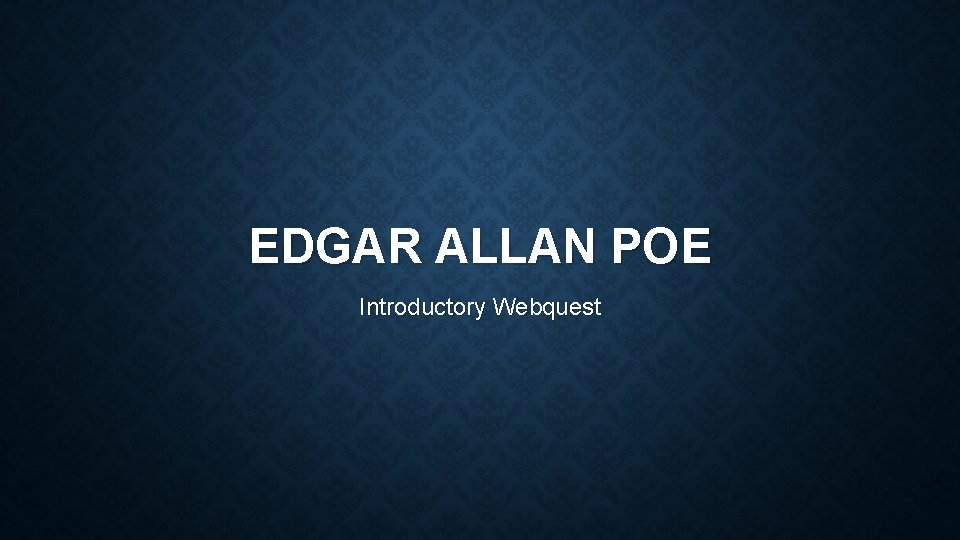 EDGAR ALLAN POE Introductory Webquest 