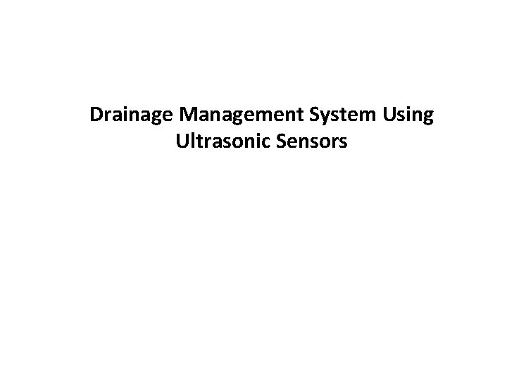 Drainage Management System Using Ultrasonic Sensors 