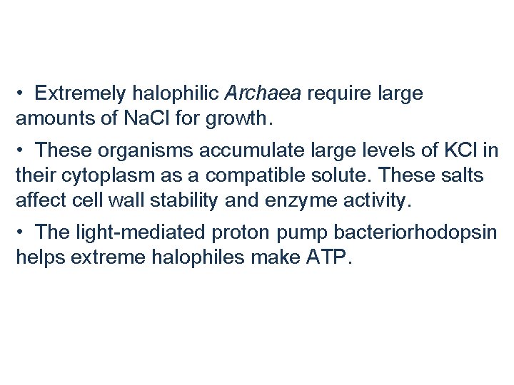  • Extremely halophilic Archaea require large amounts of Na. Cl for growth. •