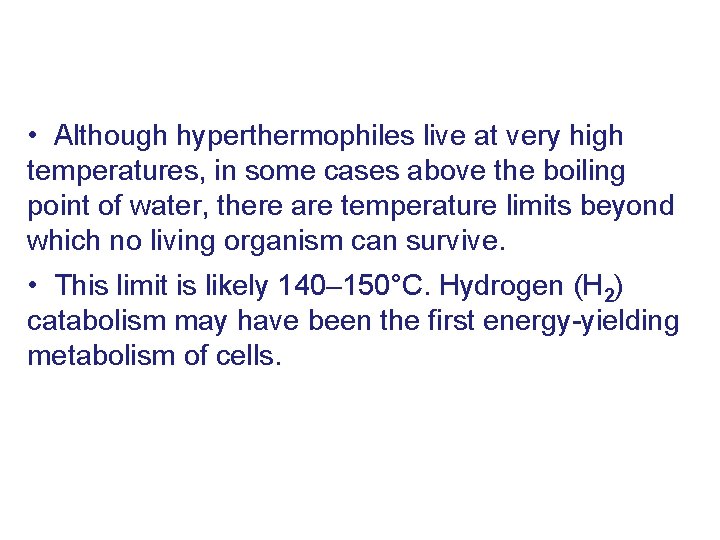  • Although hyperthermophiles live at very high temperatures, in some cases above the