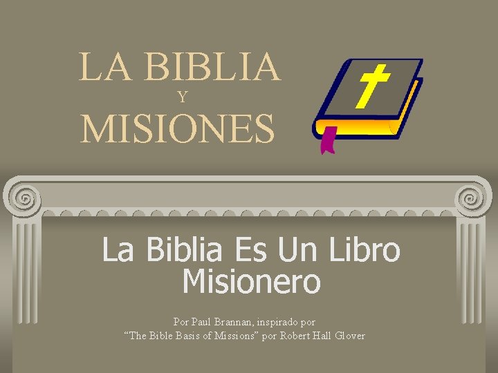 LA BIBLIA MISIONES Y La Biblia Es Un Libro Misionero Por Paul Brannan, inspirado