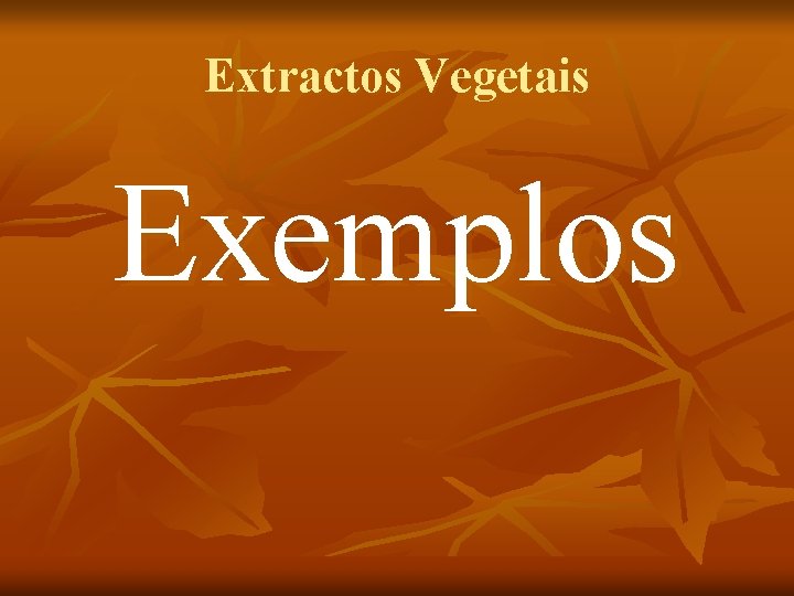 Extractos Vegetais Exemplos 