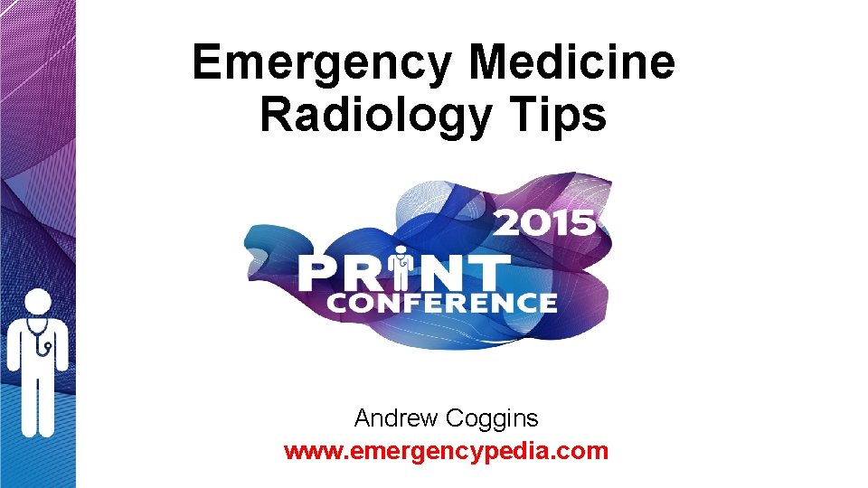 Emergency Medicine Radiology Tips Andrew Coggins www. emergencypedia. com Emergency Medicine Radiology Tips Andrew Coggins www. emergencypedia. com