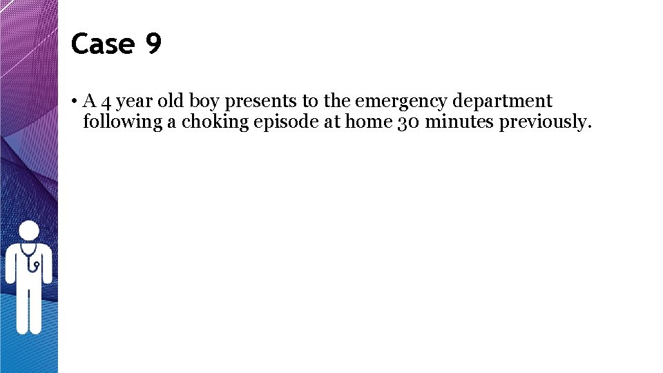 Case 9 • A 4 year old boy presents to the emergency department following Case 9 • A 4 year old boy presents to the emergency department following