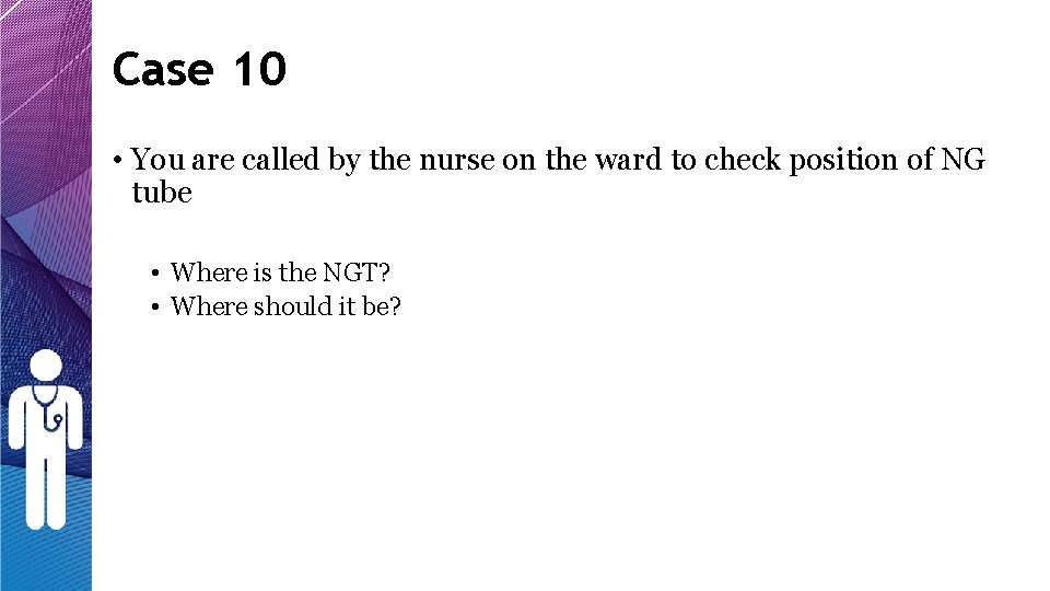 Case 10 • You are called by the nurse on the ward to check Case 10 • You are called by the nurse on the ward to check