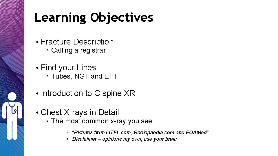Learning Objectives • Fracture Description ▫ Calling a registrar • Find your Lines ▫ Learning Objectives • Fracture Description ▫ Calling a registrar • Find your Lines ▫