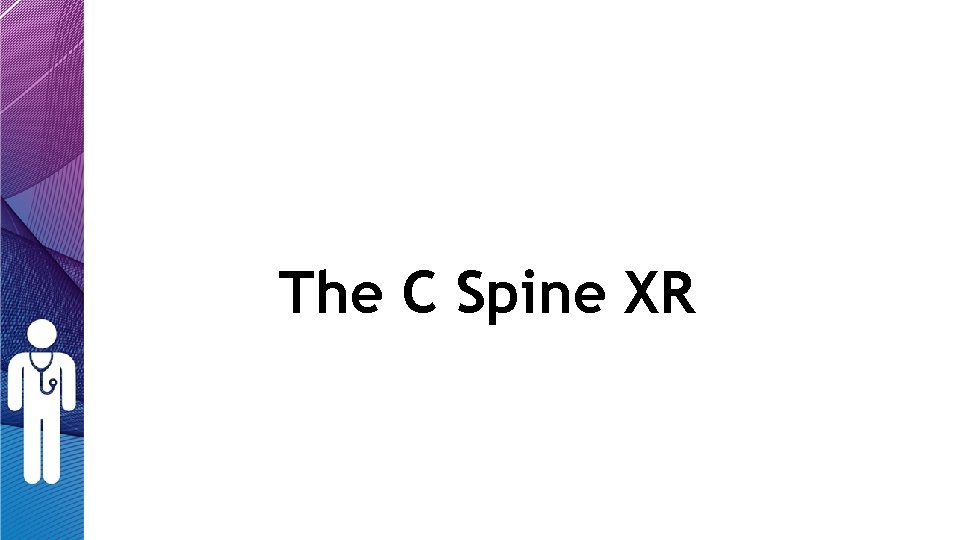 The C Spine XR The C Spine XR