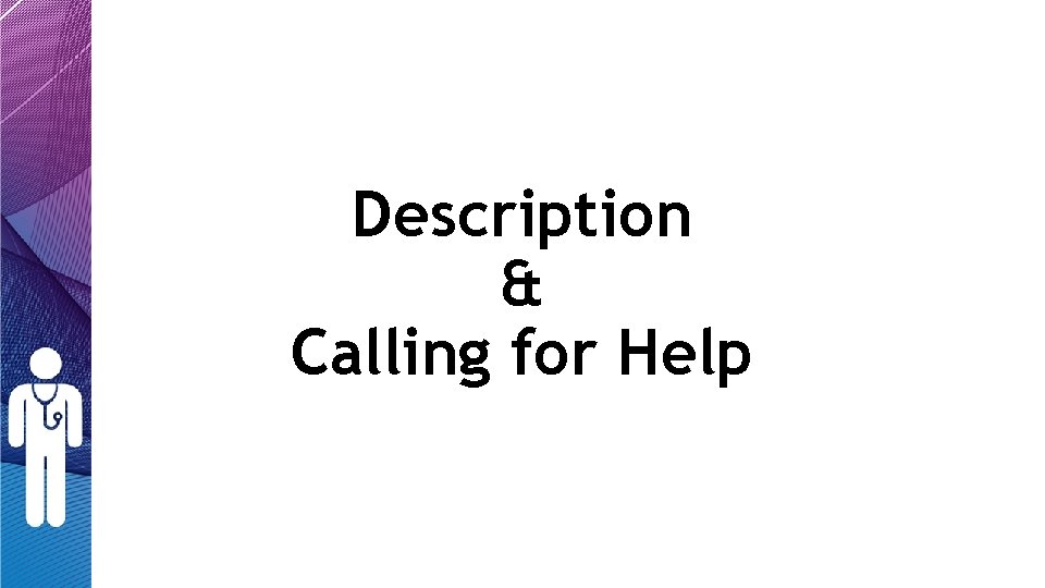 Description & Calling for Help Description & Calling for Help