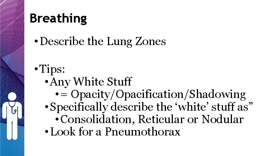 Breathing • Describe the Lung Zones • Tips: • Any White Stuff • = Breathing • Describe the Lung Zones • Tips: • Any White Stuff • =