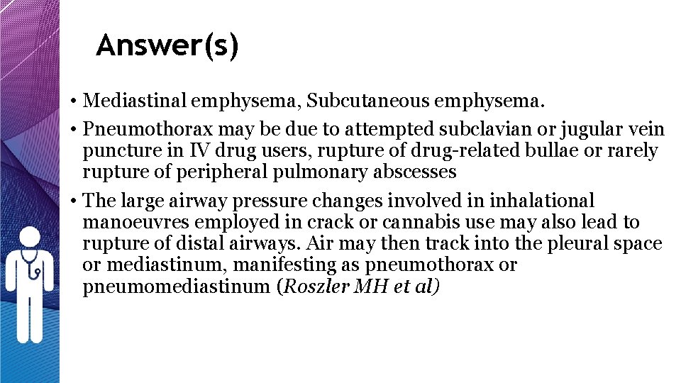 Answer(s) • Mediastinal emphysema, Subcutaneous emphysema. • Pneumothorax may be due to attempted subclavian Answer(s) • Mediastinal emphysema, Subcutaneous emphysema. • Pneumothorax may be due to attempted subclavian