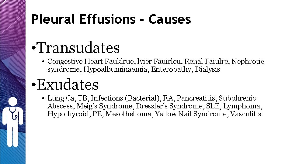 Pleural Effusions - Causes • Transudates • Congestive Heart Fauklrue, lvier Fauirleu, Renal Faiulre, Pleural Effusions - Causes • Transudates • Congestive Heart Fauklrue, lvier Fauirleu, Renal Faiulre,